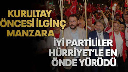 İYİ Partililer Hürriyet’le en önde yürüdü